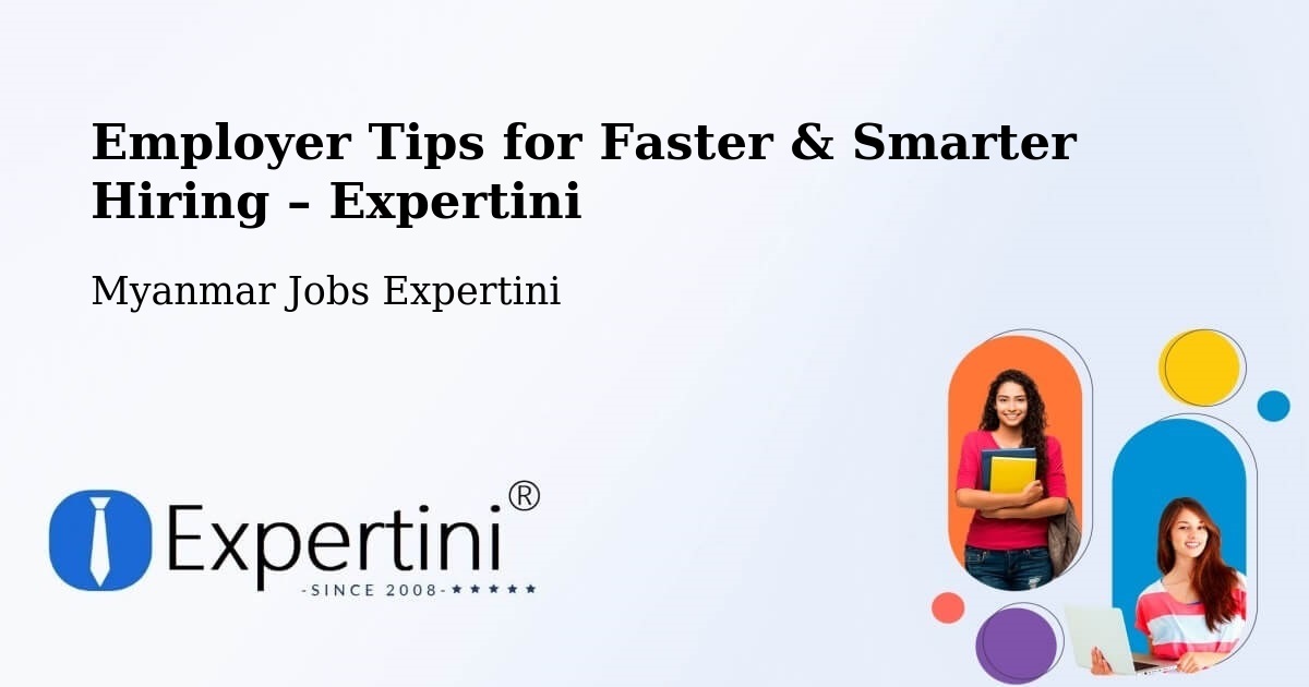 Employer Tips for Hiring & Recruitment – Dawei - Dawei, Myanmar Jobs Expertini