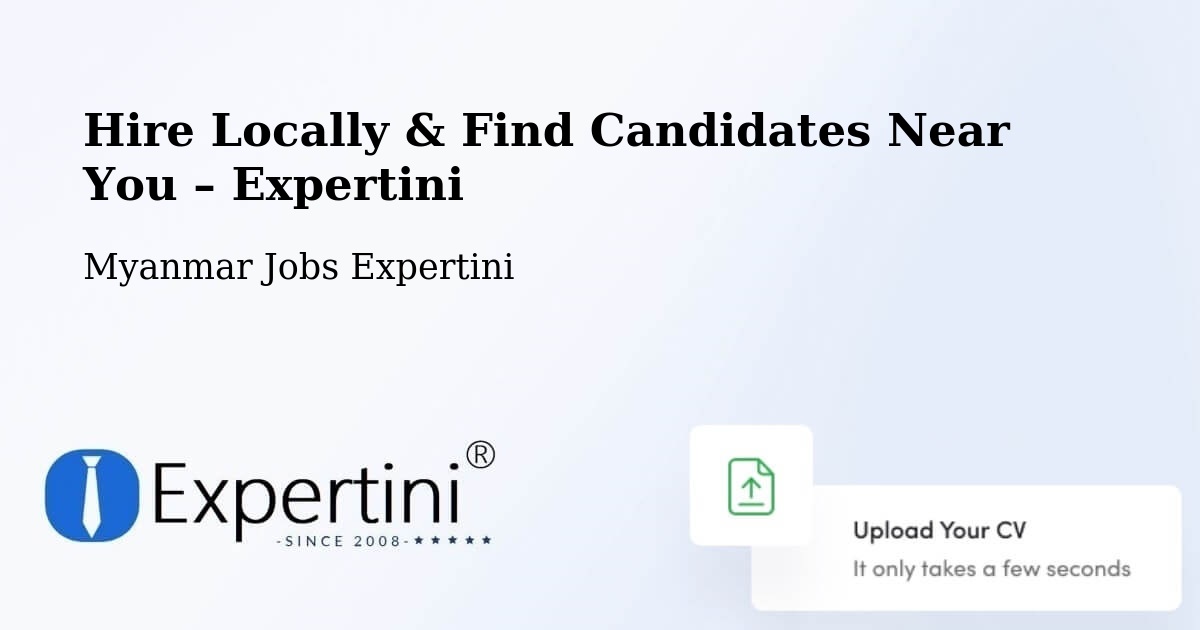 Hire Locally in Dawei – Find Qualified Candidates Near You - Dawei, Myanmar Jobs Expertini