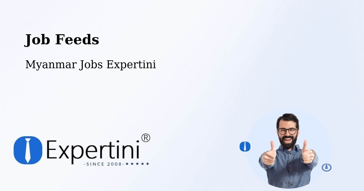 Job Listings Feed – Dawei - Myanmar Jobs Expertini