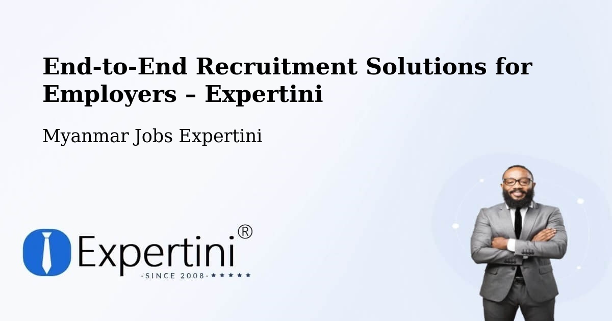 Recruitment Solutions for Employers – Dawei - Dawei, Myanmar Jobs Expertini