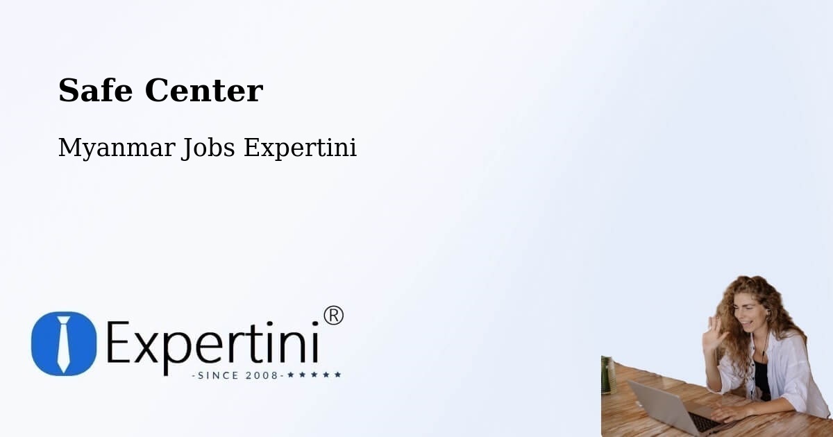 Safety Center – Dawei - Myanmar Jobs Expertini