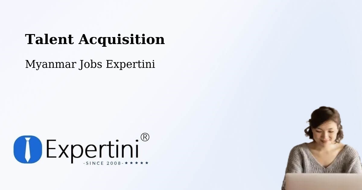 Post Jobs & Find Candidates in Dawei – Talent Acquisition Solutions - Myanmar Jobs Expertini