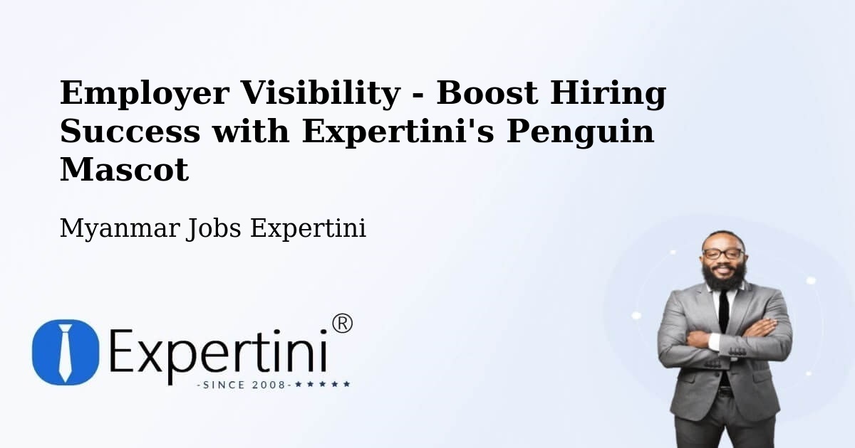 CV and Resume Visibility Optimization – Dawei - Myanmar Jobs Expertini
